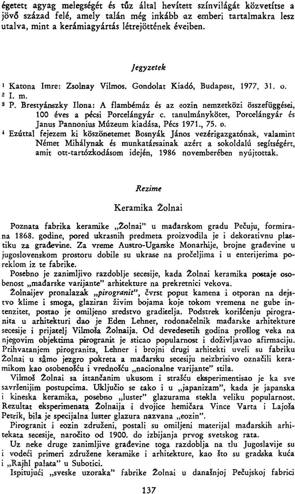 tanulmánykötet, Porcelángyár és Janus Pannonius Múzeum kiadása, Pécs 1971., 75. o.