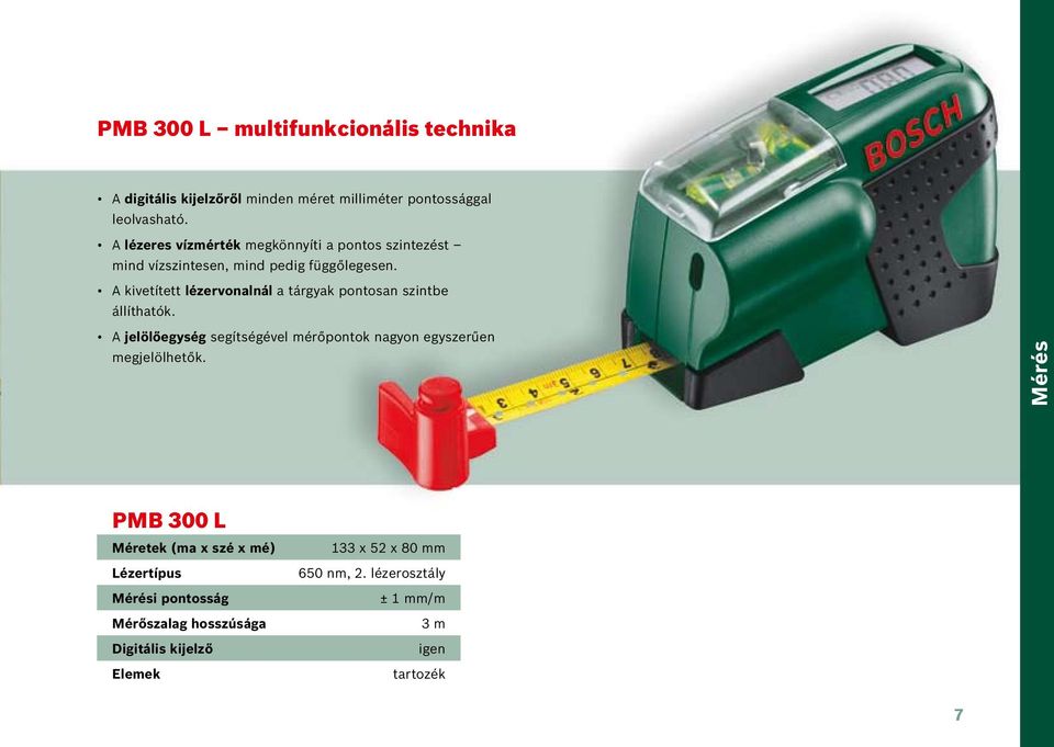 A pontosság mércéje: Bosch méréstechnika. Mérés PLR 50 és PMB 300 L.  Szintezés PCL 10, PCL 20, PLT 2 és PLL 5. Helymeghatározás PDO Multi és PDO  6. - PDF Ingyenes letöltés