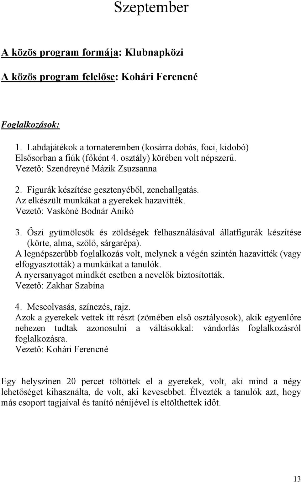Őszi gyümölcsök és zöldségek felhasználásával állatfigurák készítése (körte, alma, szőlő, sárgarépa).