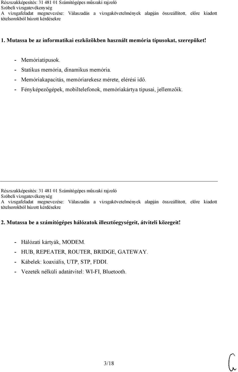 Részszakképesítés: 31 481 01 Számítógépes műszaki rajzoló 2. Mutassa be a számítógépes hálózatok illesztőegységeit, átviteli közegeit!