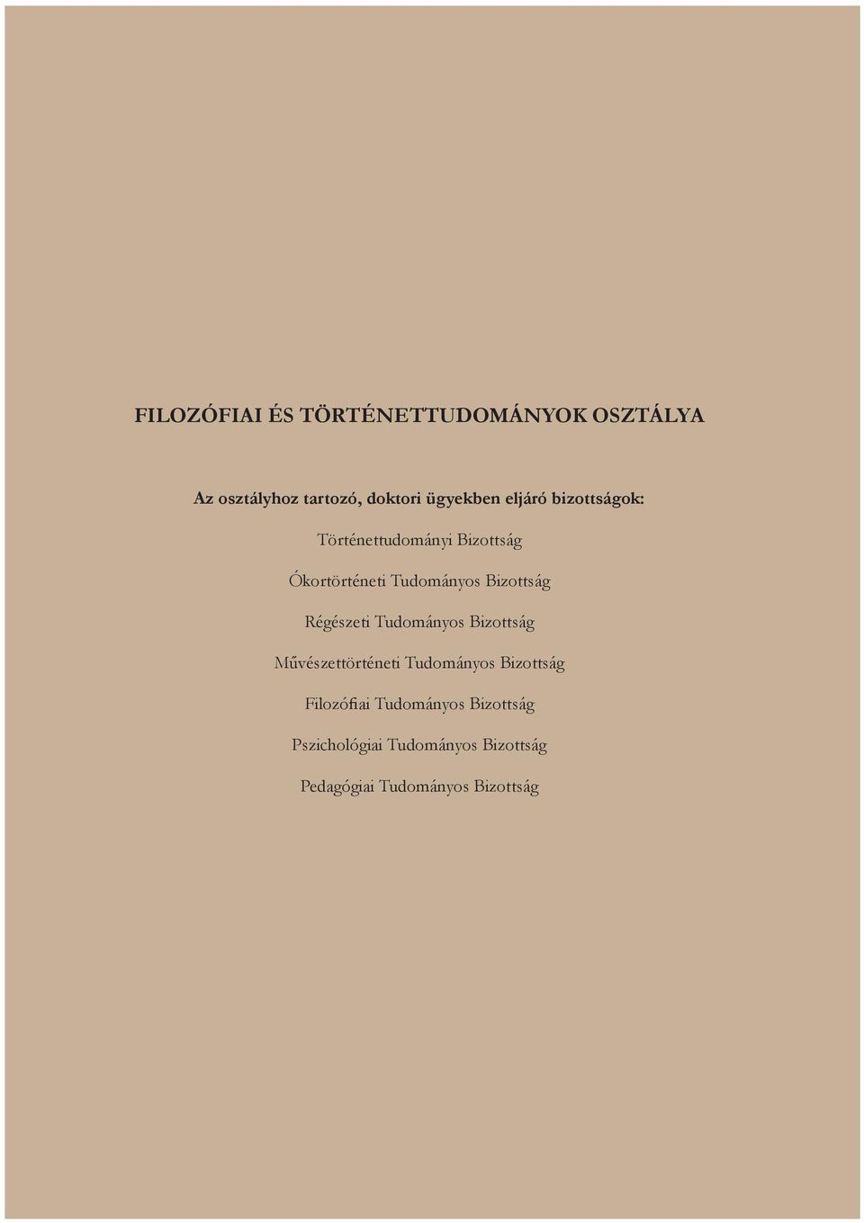 Régészeti Tudományos Bizottság Művészettörténeti Tudományos Bizottság Filozófiai