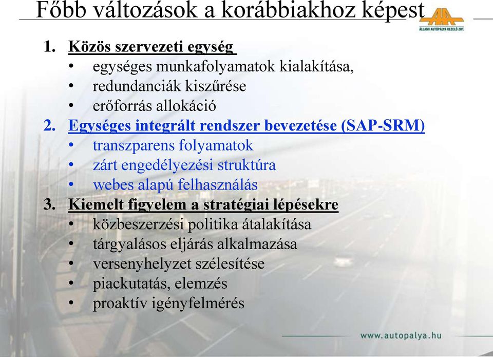 Egységes integrált rendszer bevezetése (SAP-SRM) transzparens folyamatok zárt engedélyezési struktúra webes alapú