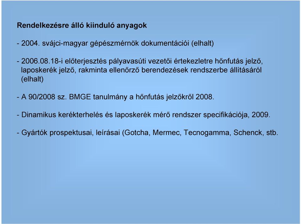 berendezések rendszerbe állításáról (elhalt) - A 90/2008 sz. BMGE tanulmány a hınfutás jelzıkrıl 2008.
