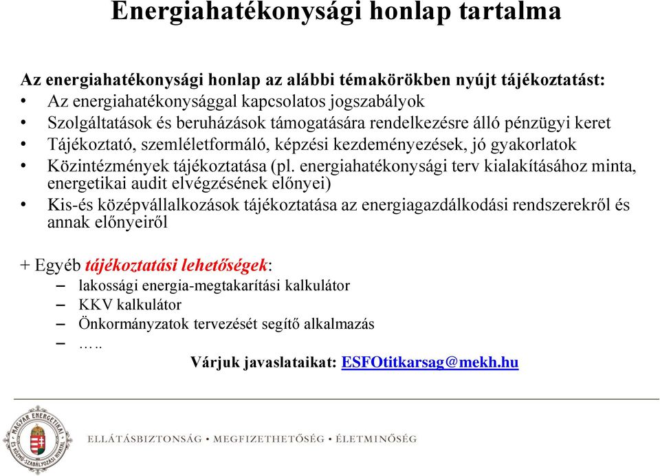 energiahatékonysági terv kialakításához minta, energetikai audit elvégzésének előnyei) Kis-és középvállalkozások tájékoztatása az energiagazdálkodási rendszerekről és annak