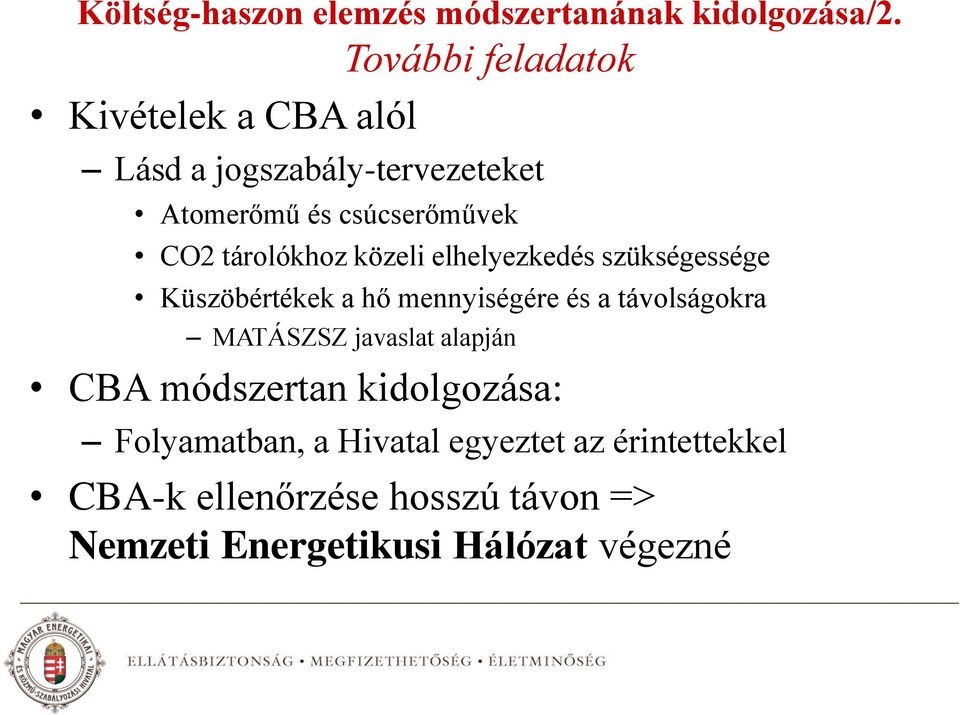 tárolókhoz közeli elhelyezkedés szükségessége Küszöbértékek a hő mennyiségére és a távolságokra MATÁSZSZ