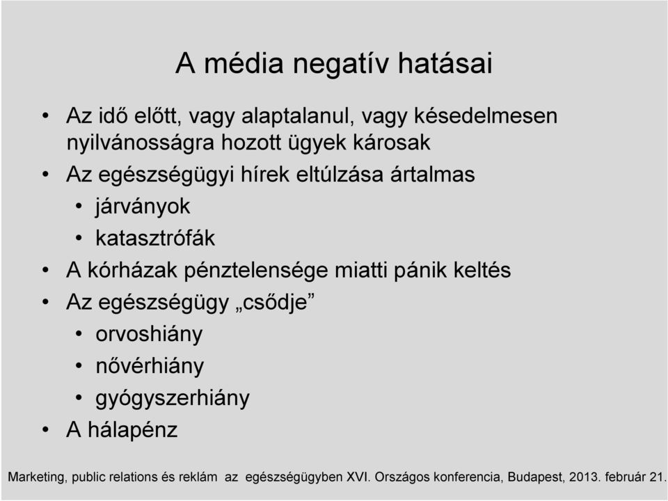eltúlzása ártalmas járványok katasztrófák A kórházak pénztelensége