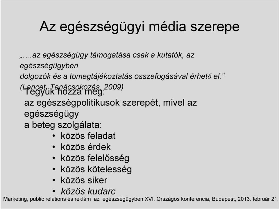 tömegtájékoztatás összefogásával érhető el.