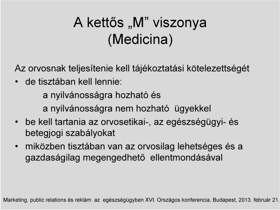 nem hozható ügyekkel be kell tartania az orvosetikai-, az egészségügyi- és betegjogi