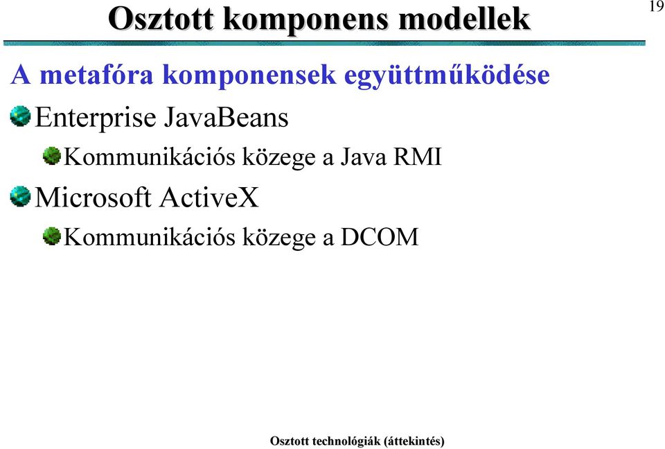 JavaBeans Kommunikációs közege a Java RMI