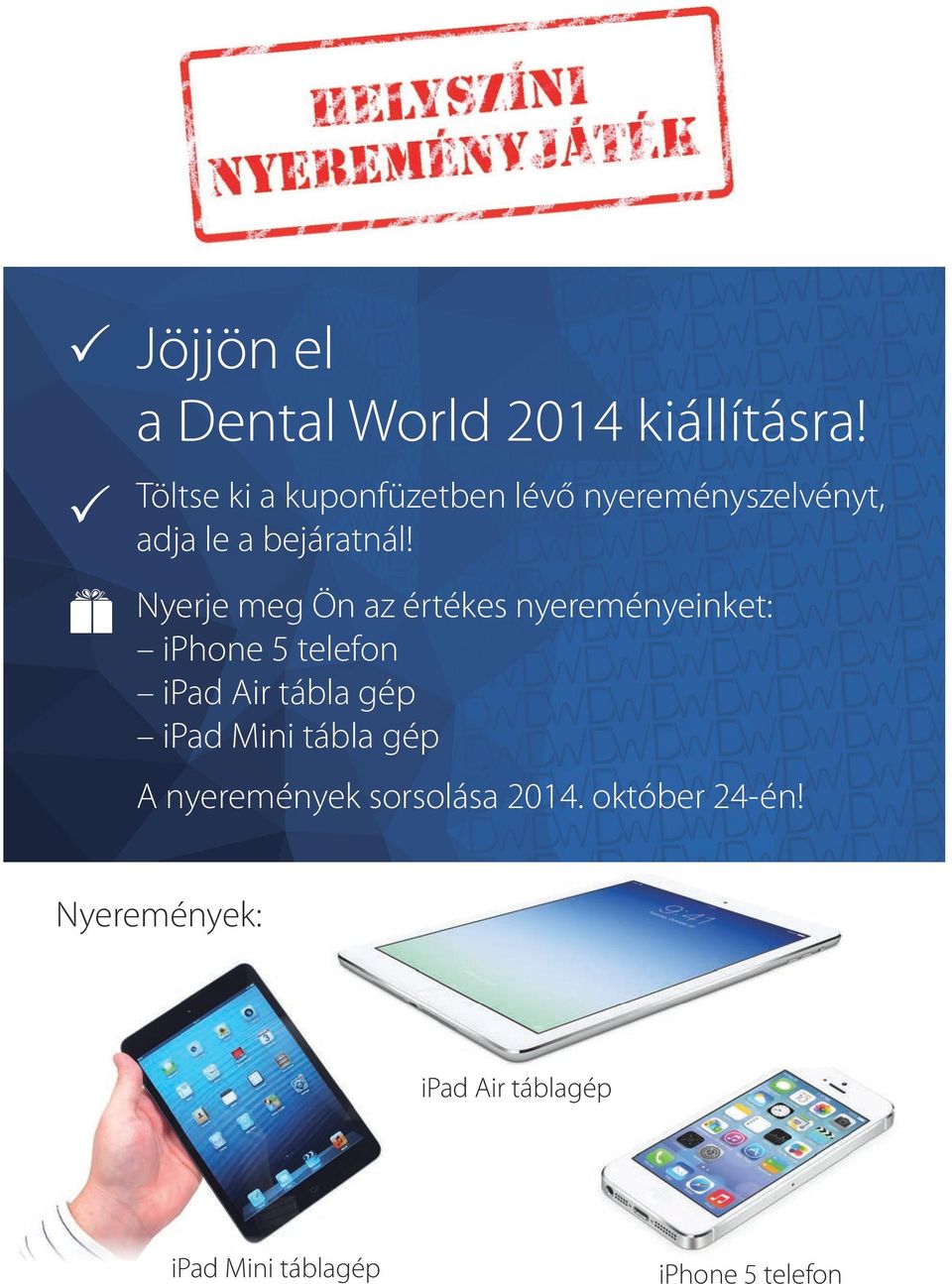 Nyerje meg Ön az értékes nyereményeinket: iphone 5 telefon ipad Air tábla gép ipad