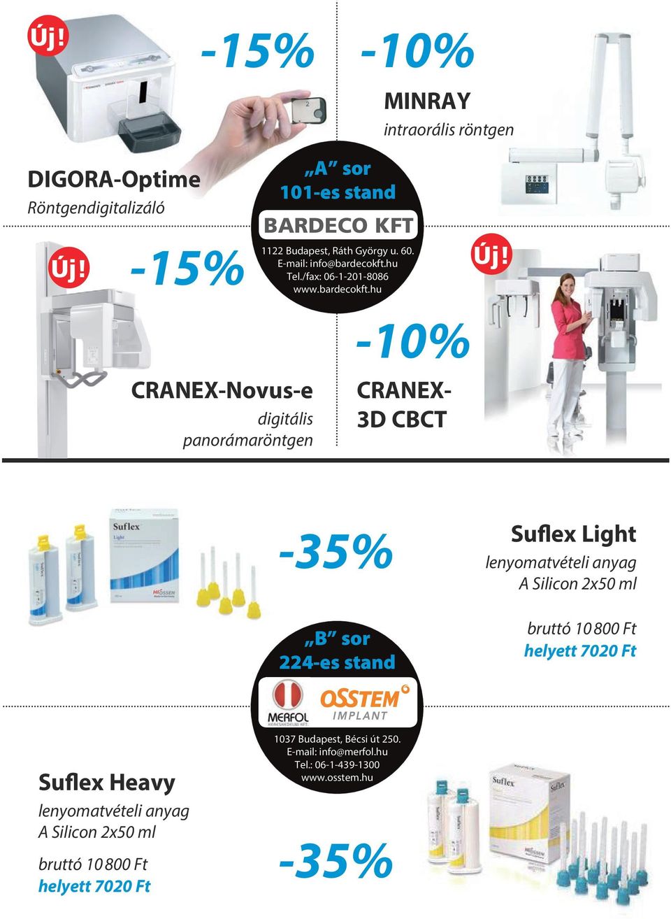 /fax: 06-1-201-8086 www.bardecokft.hu -10% CRANEX- 3D CBCT Új!