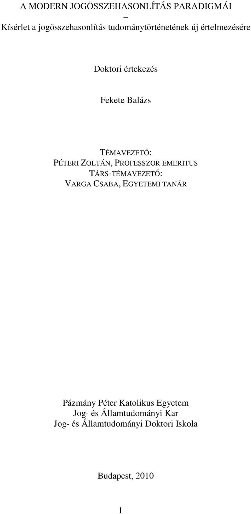 PÉTERI ZOLTÁN, PROFESSZOR EMERITUS TÁRS-TÉMAVEZETİ: VARGA CSABA, EGYETEMI TANÁR