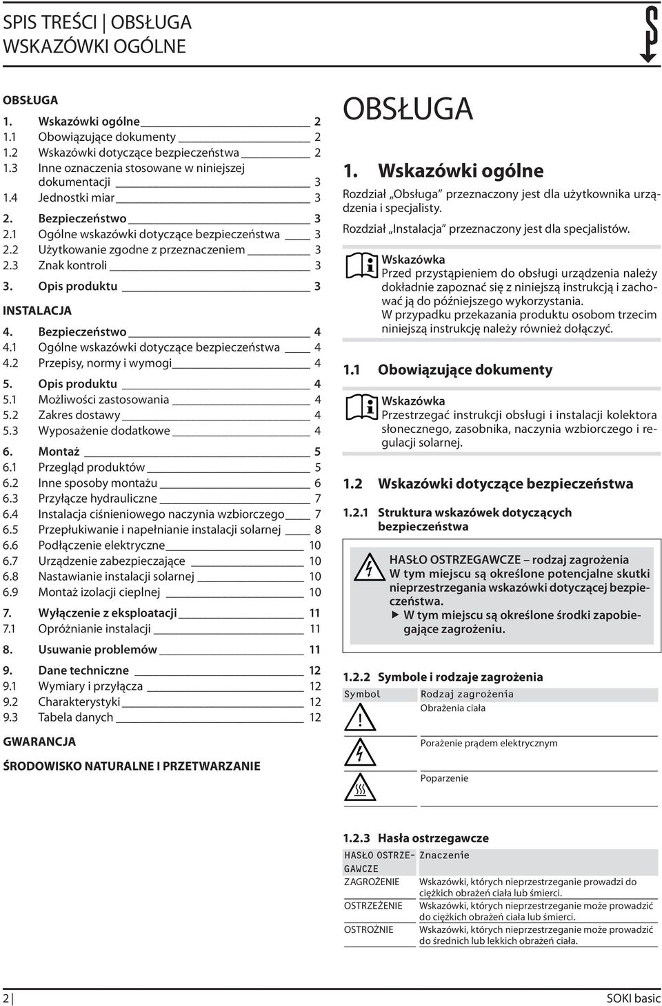 Ogólne wskazówki dotyczące bezpieczeństwa 4 4.2 Przepisy, normy i wymogi 4 5. Opis produktu 4 5. Możliwości zastosowania 4 5.2 Zakres dostawy 4 5.3 Wyposażenie dodatkowe 4 6. Montaż 5 6.