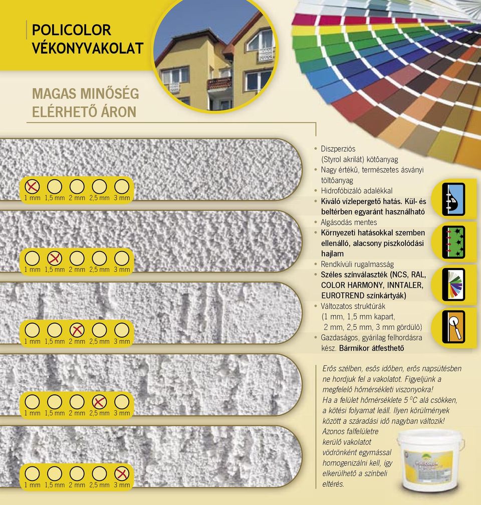 INNTALER, EUROTREND színkártyák) Változatos struktúrák (1 mm, 1,5 mm kapart, 2 mm, 2,5 mm, 3 mm gördülô) Gazdaságos, gyárilag felhordásra kész.