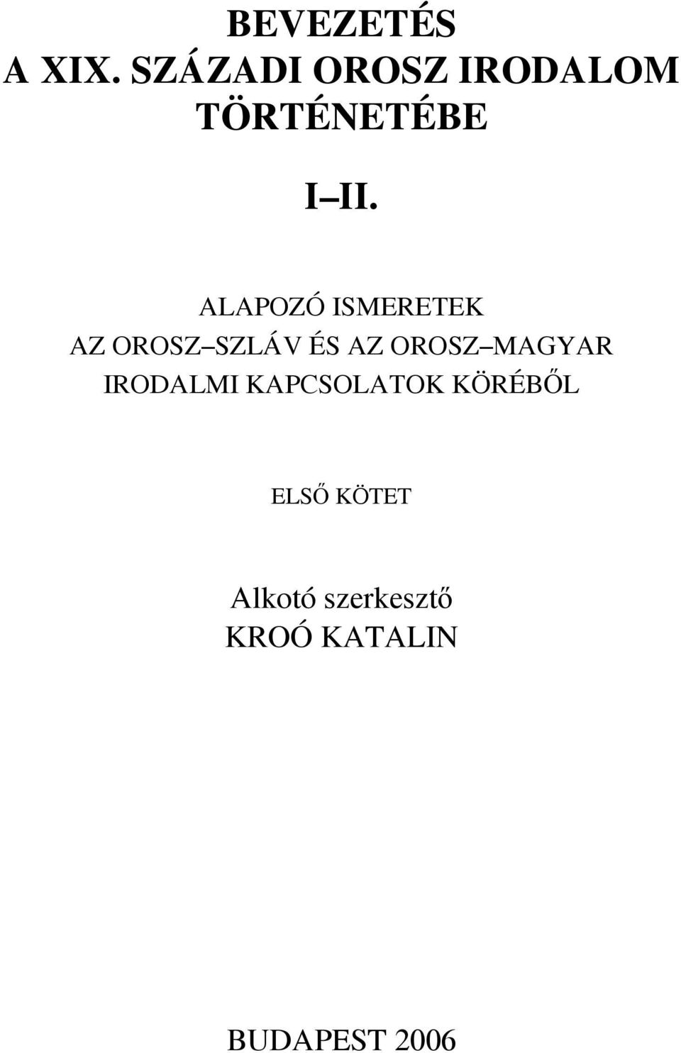 ALAPOZÓ ISMERETEK AZ OROSZ SZLÁV ÉS AZ OROSZ