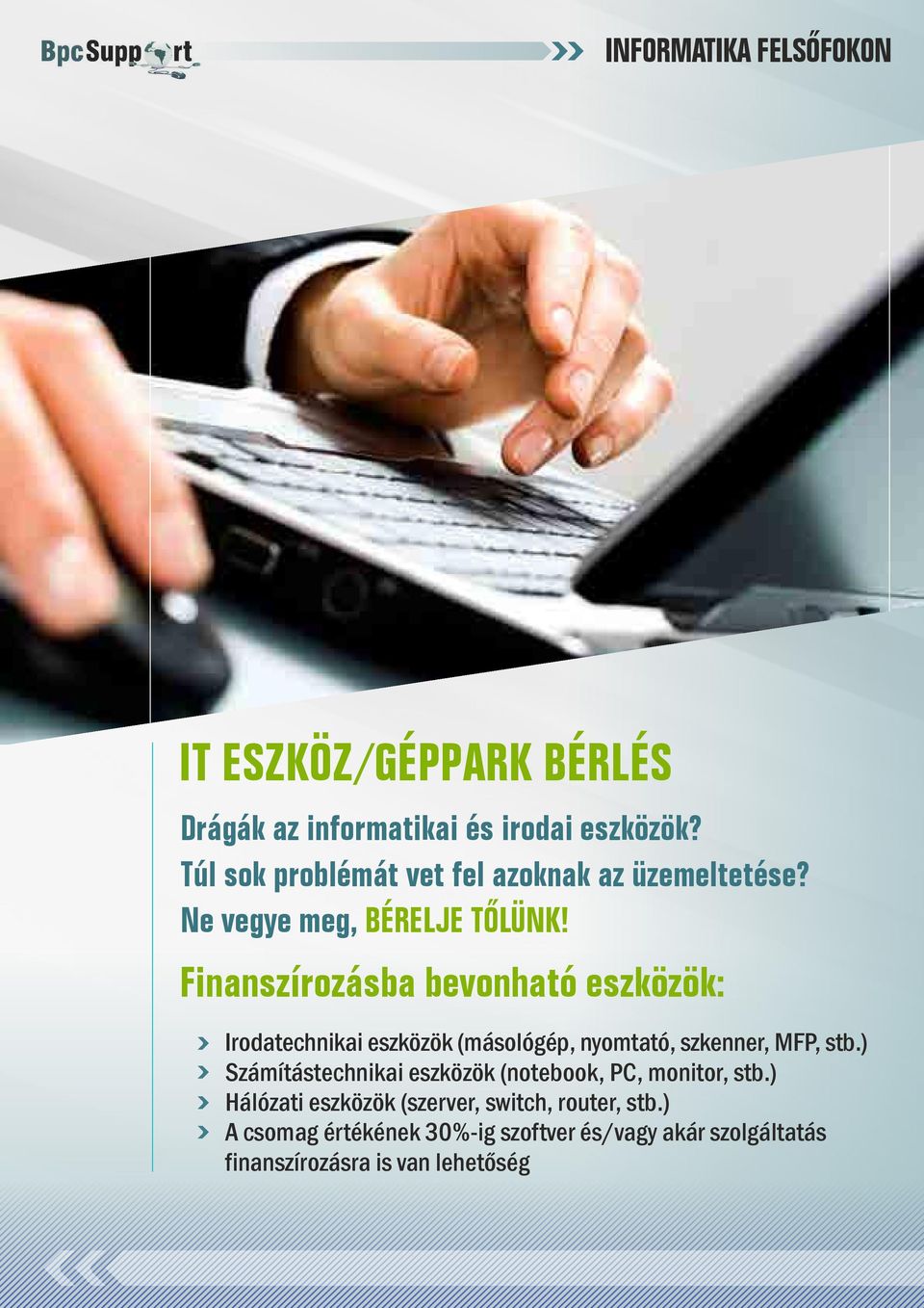 Finanszírozásba bevonható eszközök: Irodatechnikai eszközök (másológép, nyomtató, szkenner, MFP, stb.