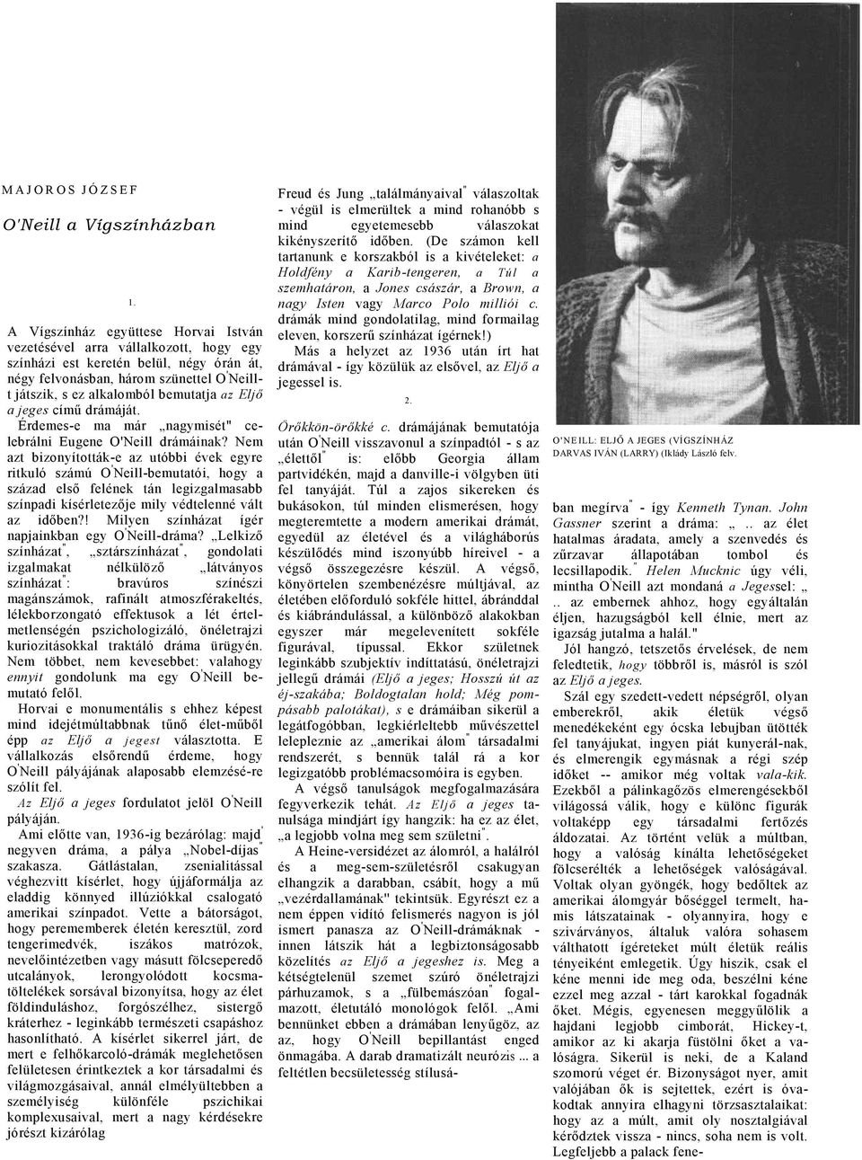 jeges című drámáját. Érdemes-e m már ngymisét" celebrálni Eugene O'Neill drámáink?