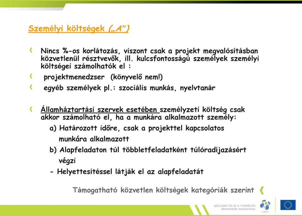 : szociális munkás, nyelvtanár Államháztartási szervek esetében személyzeti költség csak akkor számolható el, ha a munkára alkalmazott személy: a)