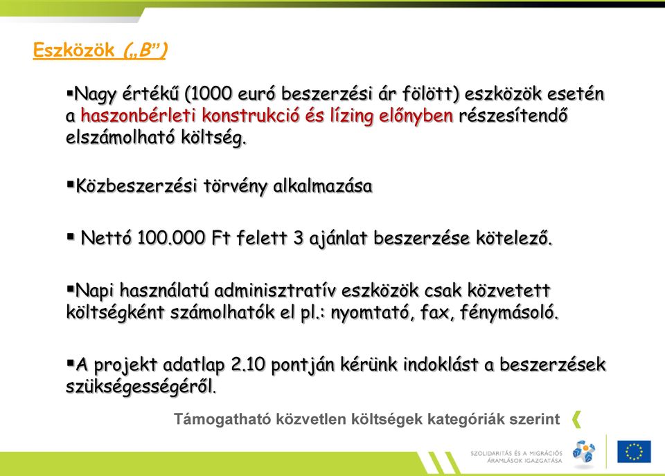 Napi használatú adminisztratív eszközök csak közvetett költségként számolhatók el pl.: nyomtató, fax, fénymásoló.