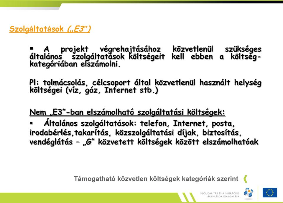 ) Nem E3 -ban elszámolható szolgáltatási költségek: Általános szolgáltatások: telefon, Internet, posta, irodabérlés,takarítás,