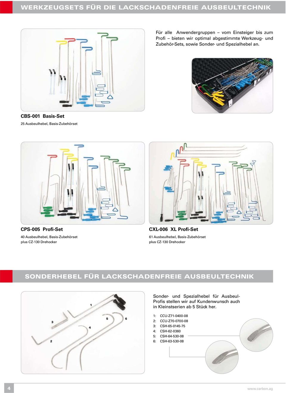 CBS-001 Basis-Set 25 Ausbeulhebel, Basis-Zubehörset CPS-005 Profi-Set 40 Ausbeulhebel, Basis-Zubehörset plus CZ-130 Drehocker CXL-006 XL Profi-Set 61 Ausbeulhebel,