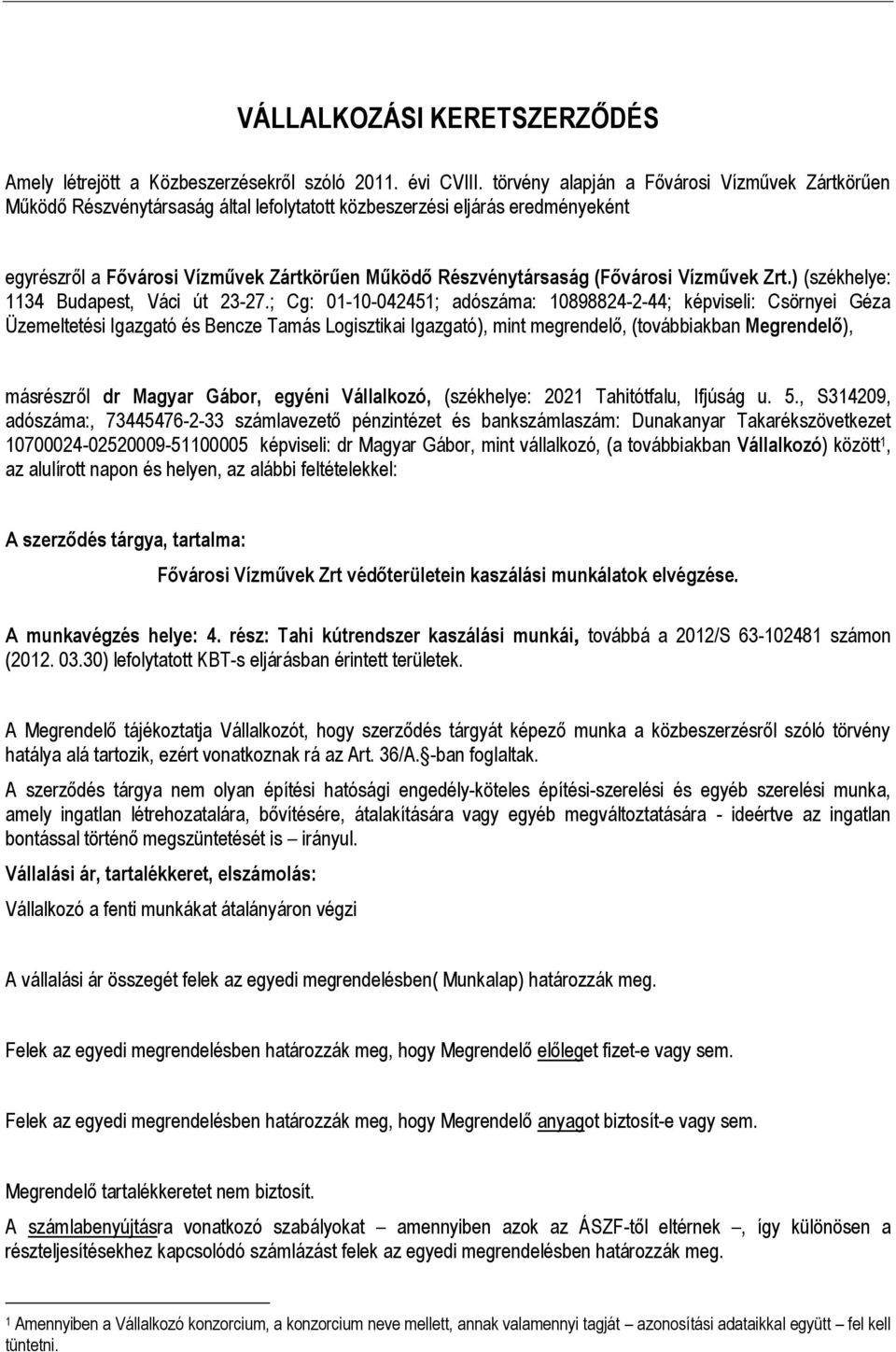 (Fővárosi Vízművek Zrt.) (székhelye: 1134 Budapest, Váci út 23-27.