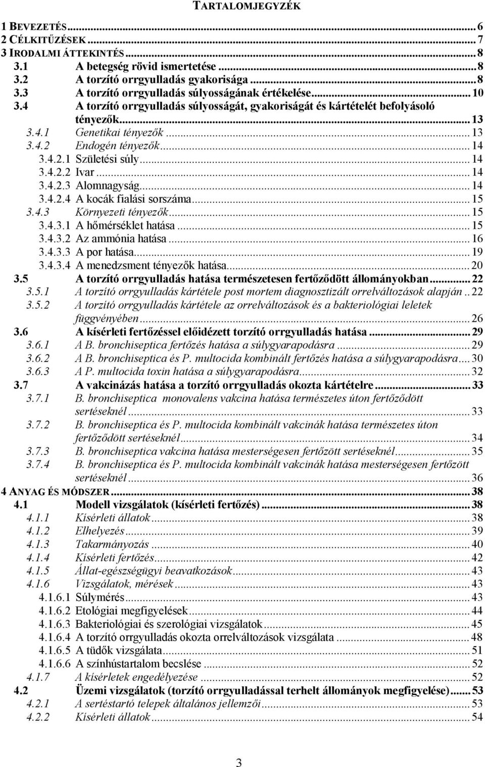 ..14 3.4.2.3 Alomnagyság...14 3.4.2.4 A kocák fialási sorszáma...15 3.4.3 Környezeti tényezők...15 3.4.3.1 A hőmérséklet hatása...15 3.4.3.2 Az ammónia hatása...16 3.4.3.3 A por hatása...19 3.4.3.4 A menedzsment tényezők hatása.