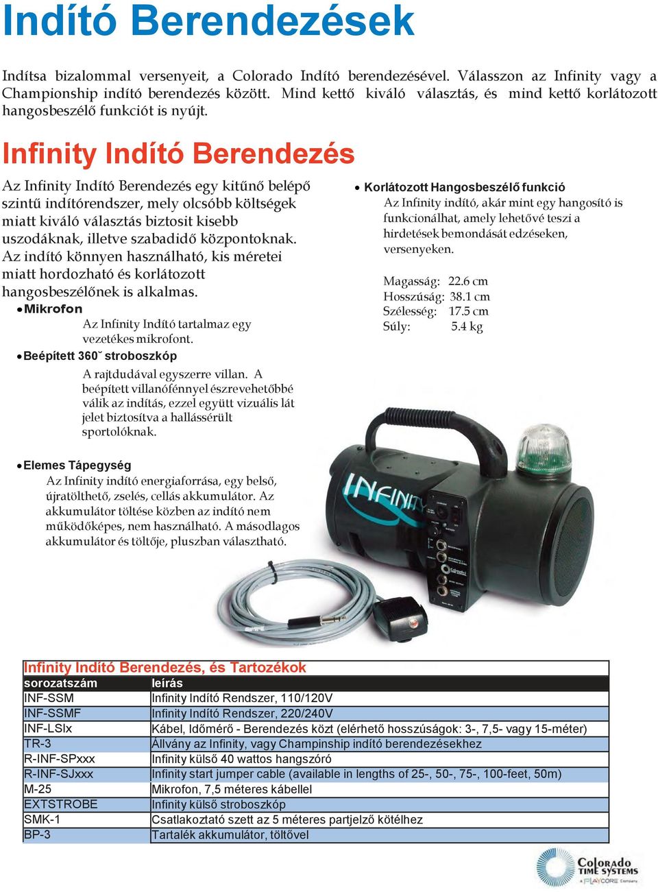 Infinity Indító Berendezés Az Infinity Indító Berendezés egy kitűnő belépő szintű indítórendszer, mely olcsóbb költségek miatt kiváló választás biztosit kisebb uszodáknak, illetve szabadidő