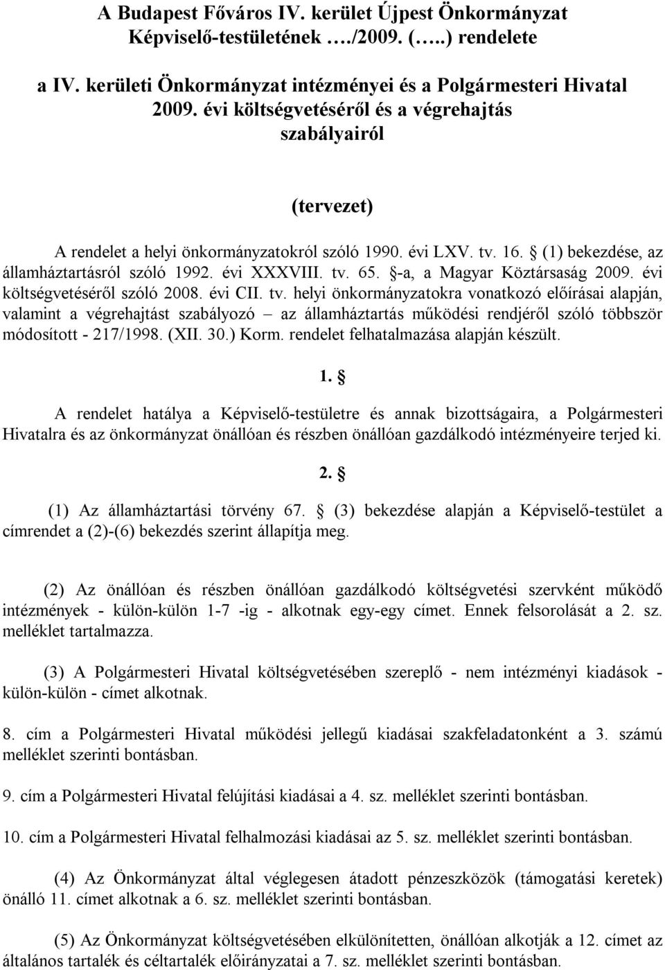 -a, a Magyar Köztársaság 2009. évi költségvetéséről szóló 2008. évi CII. tv.