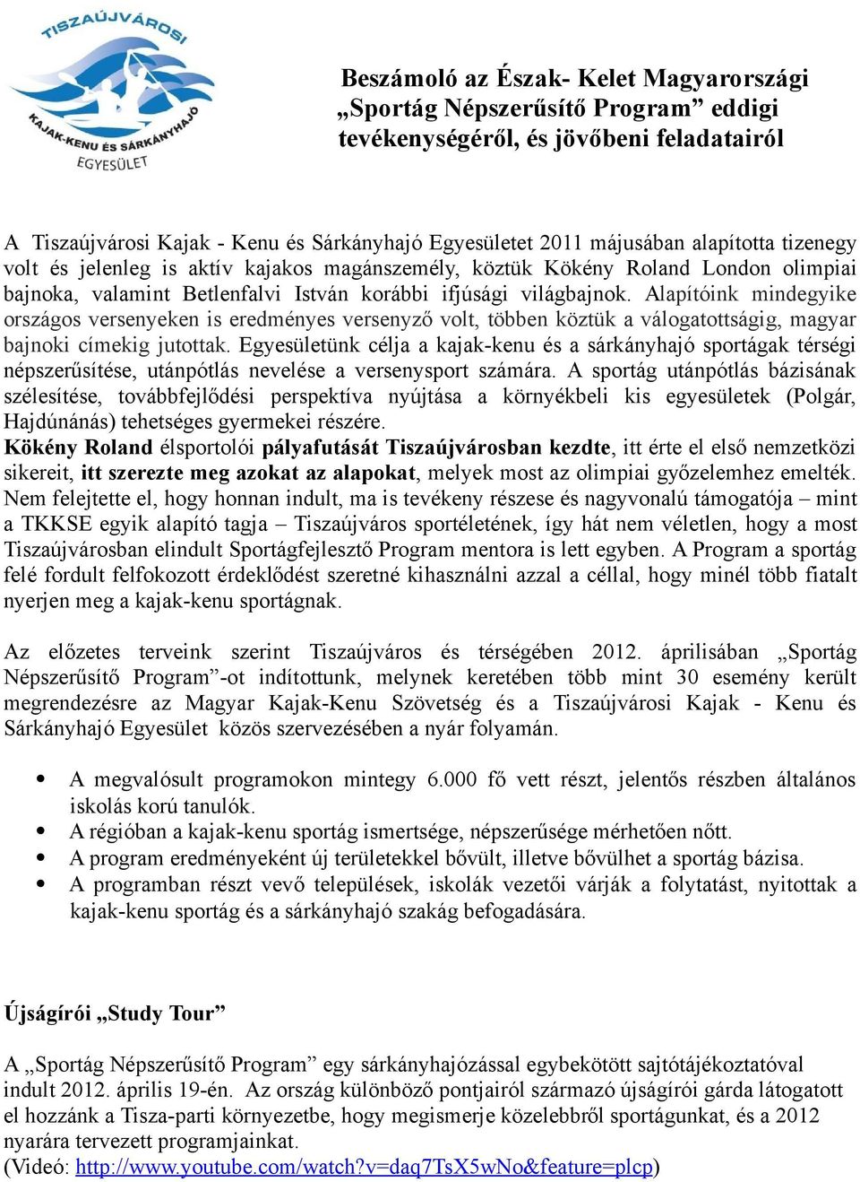 Alapítóink mindegyike országos versenyeken is eredményes versenyző volt, többen köztük a válogatottságig, magyar bajnoki címekig jutottak.