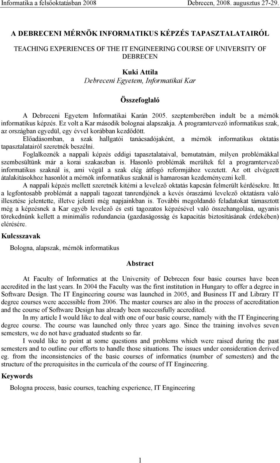 A programtervező informatikus szak, az országban egyedül, egy évvel korábban kezdődött.
