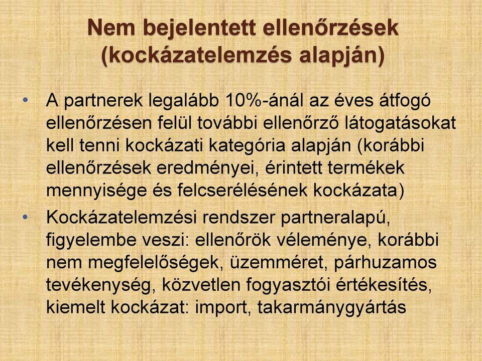 mennyisége és felcserélésének kockázata) Kockázatelemzési rendszer partneralapú, figyelembe veszi: ellenőrök véleménye,