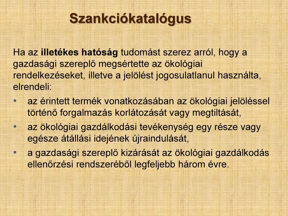 jelöléssel történő forgalmazás korlátozását vagy megtiltását, az ökológiai gazdálkodási tevékenység egy része vagy egésze