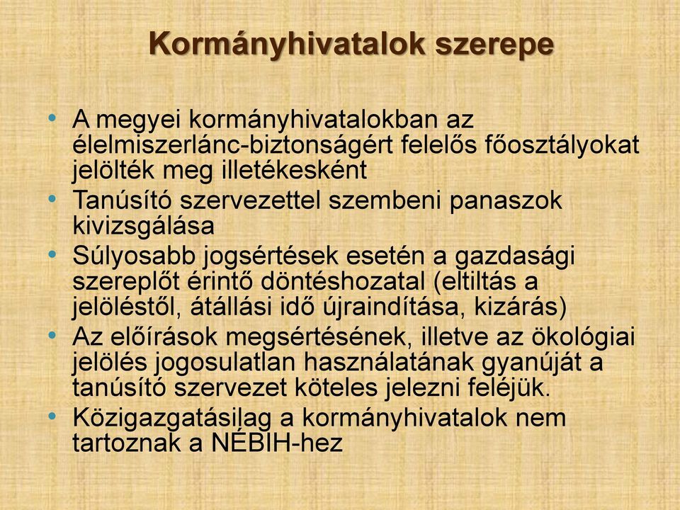 döntéshozatal (eltiltás a jelöléstől, átállási idő újraindítása, kizárás) Az előírások megsértésének, illetve az ökológiai