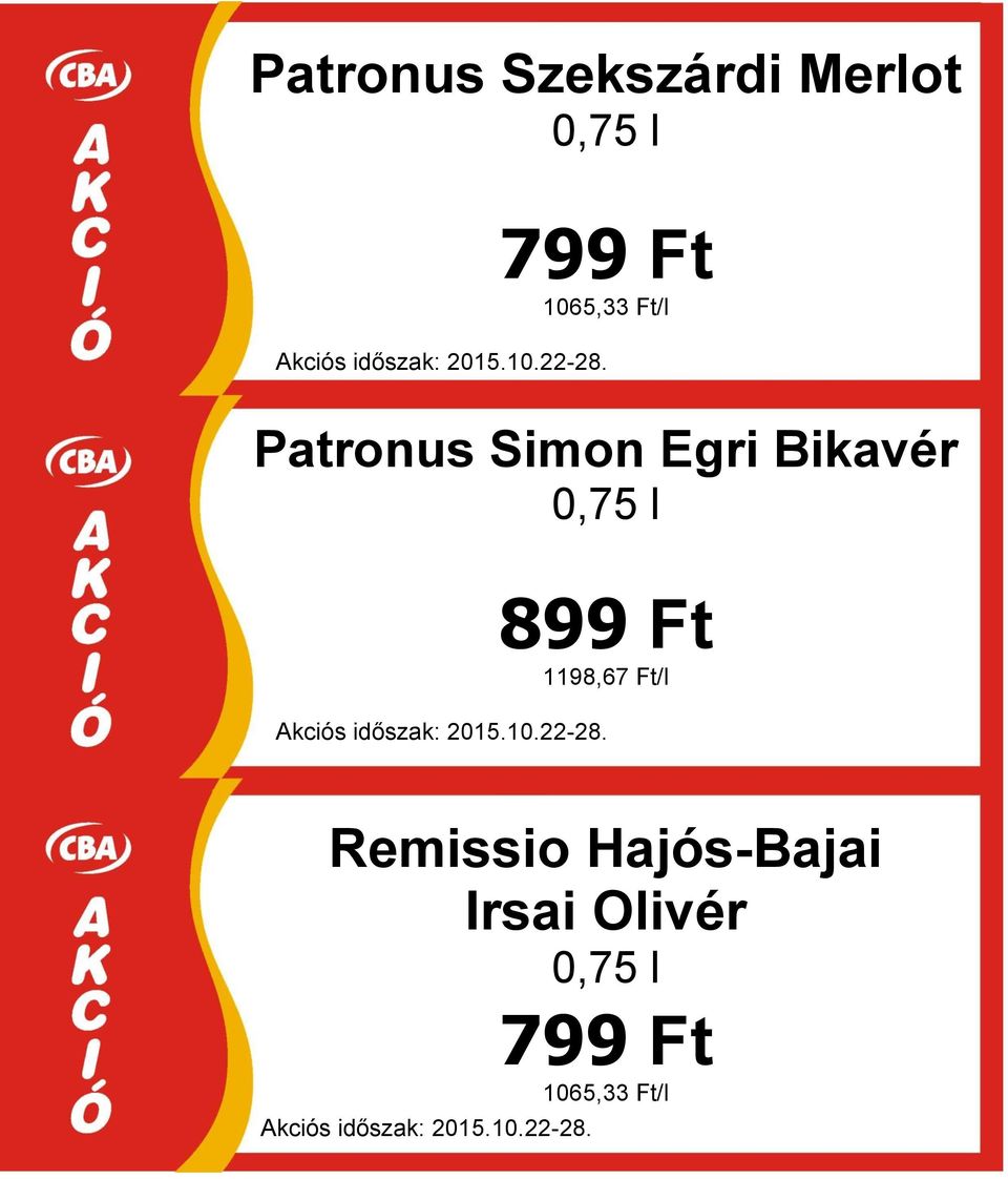 0,75 l 899 Ft 1198,67 Ft/l Remissio