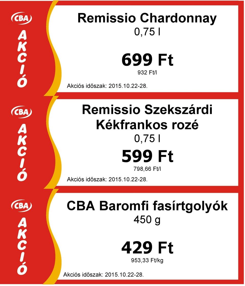 rozé 0,75 l 599 Ft 798,66 Ft/l CBA