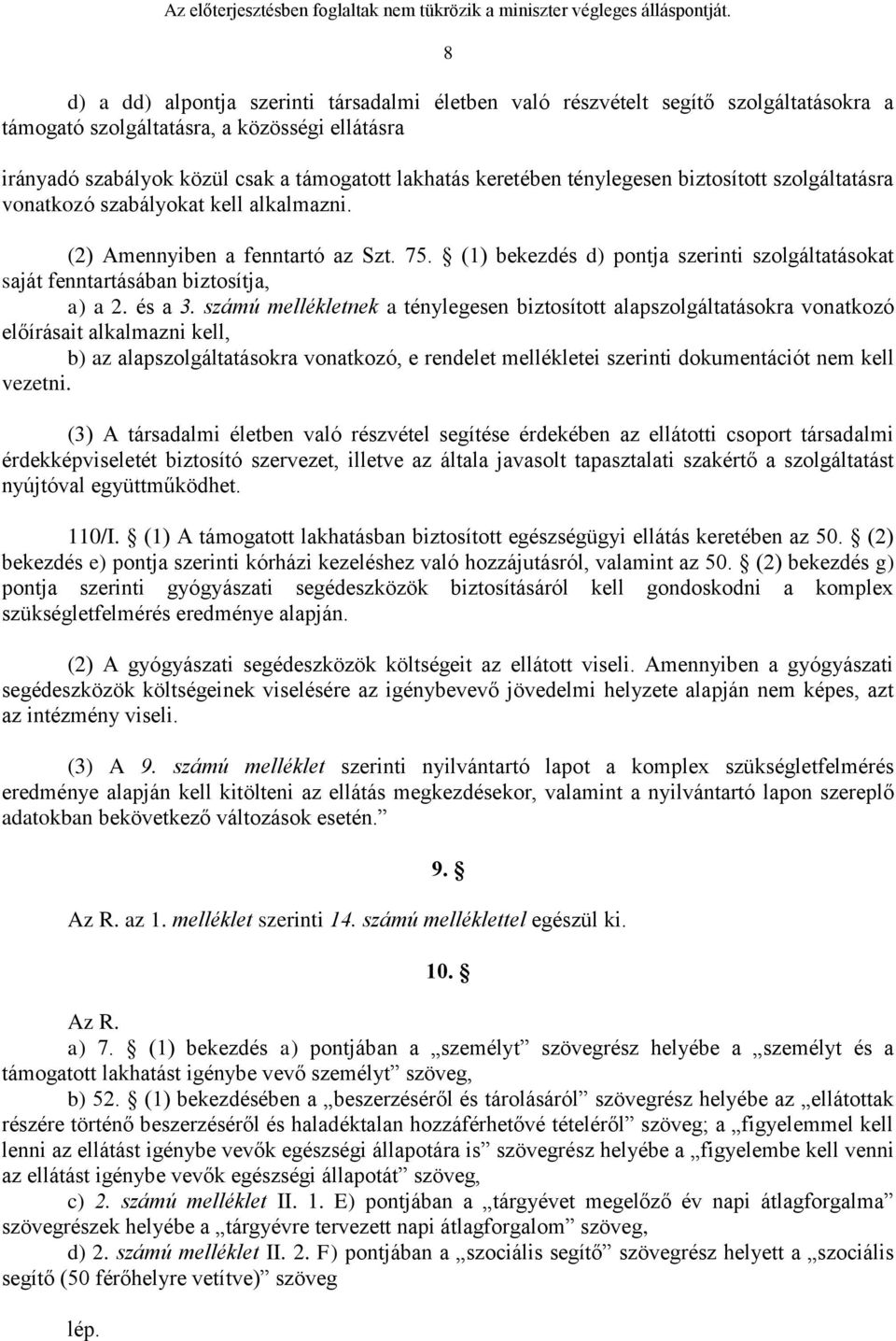 (1) bekezdés d) pontja szerinti szolgáltatásokat saját fenntartásában biztosítja, a) a 2. és a 3.