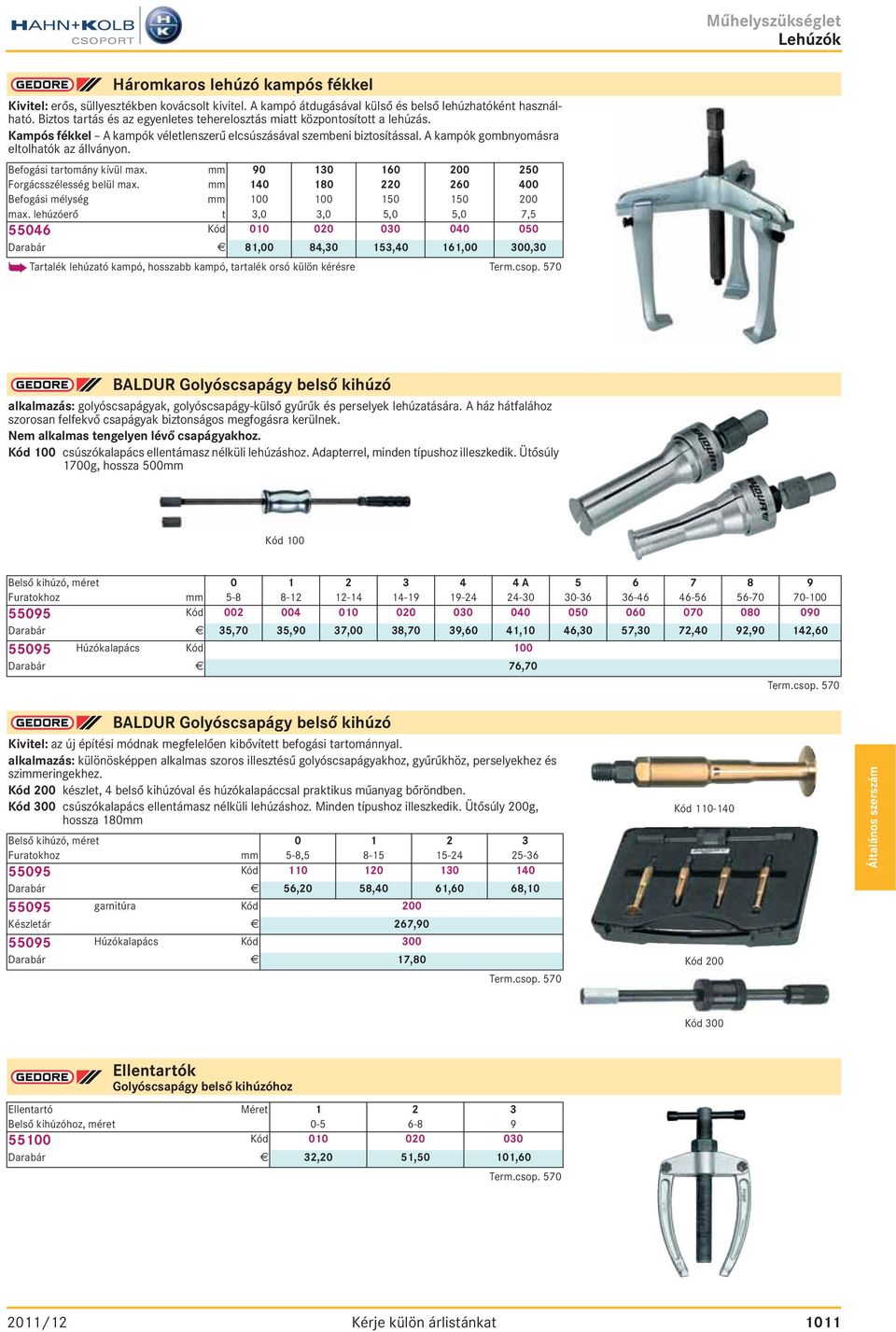 Befogási tartomány kívül max. mm 90 130 160 200 250 Forgácsszélesség belül max. mm 140 180 220 260 400 Befogási mélység mm 100 100 150 150 200 max.