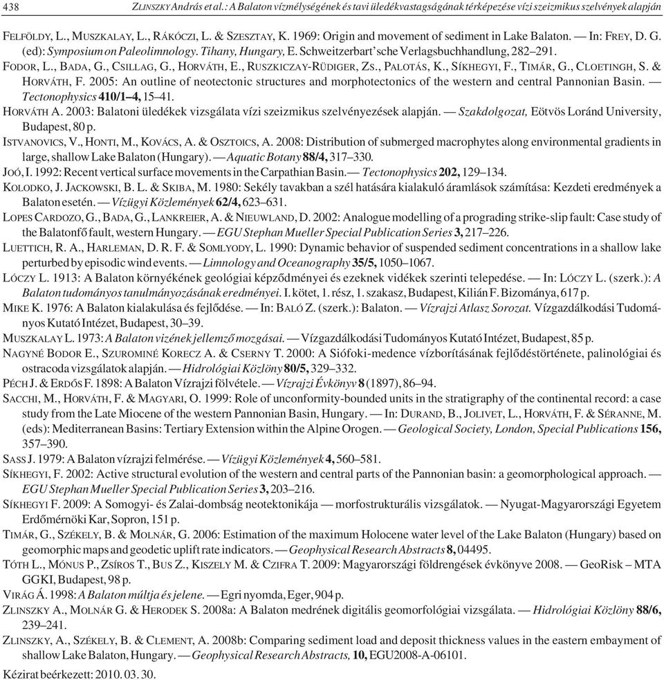 , CSILLAG, G., HORVÁTH, E., RUSZKICZAY-RÜDIGER, ZS., PALOTÁS, K., SÍKHEGYI, F., TIMÁR, G., CLOETINGH, S. & HORVÁTH, F.