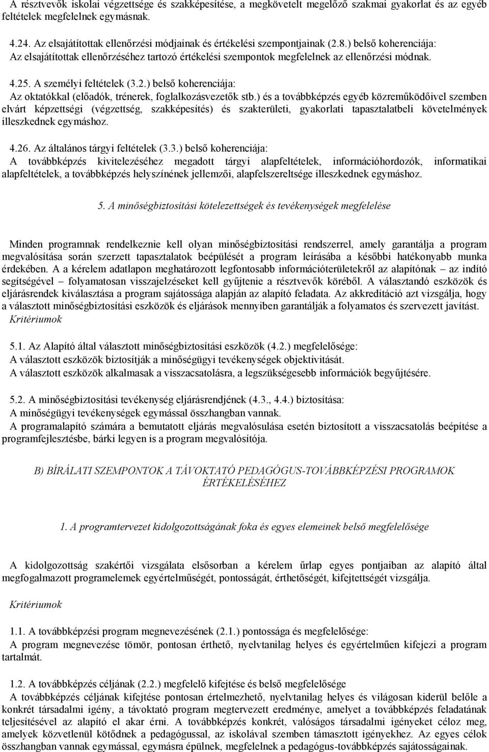 A személyi feltételek (3.2.) belső koherenciája: Az oktatókkal (előadók, trénerek, foglalkozásvezetők stb.