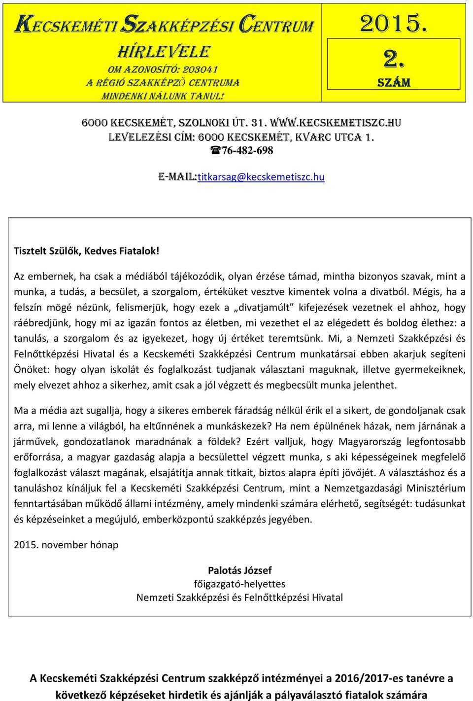 Az embernek, ha csak a médiából tájékozódik, olyan érzése támad, mintha bizonyos szavak, mint a munka, a tudás, a becsület, a szorgalom, értéküket vesztve kimentek volna a divatból.