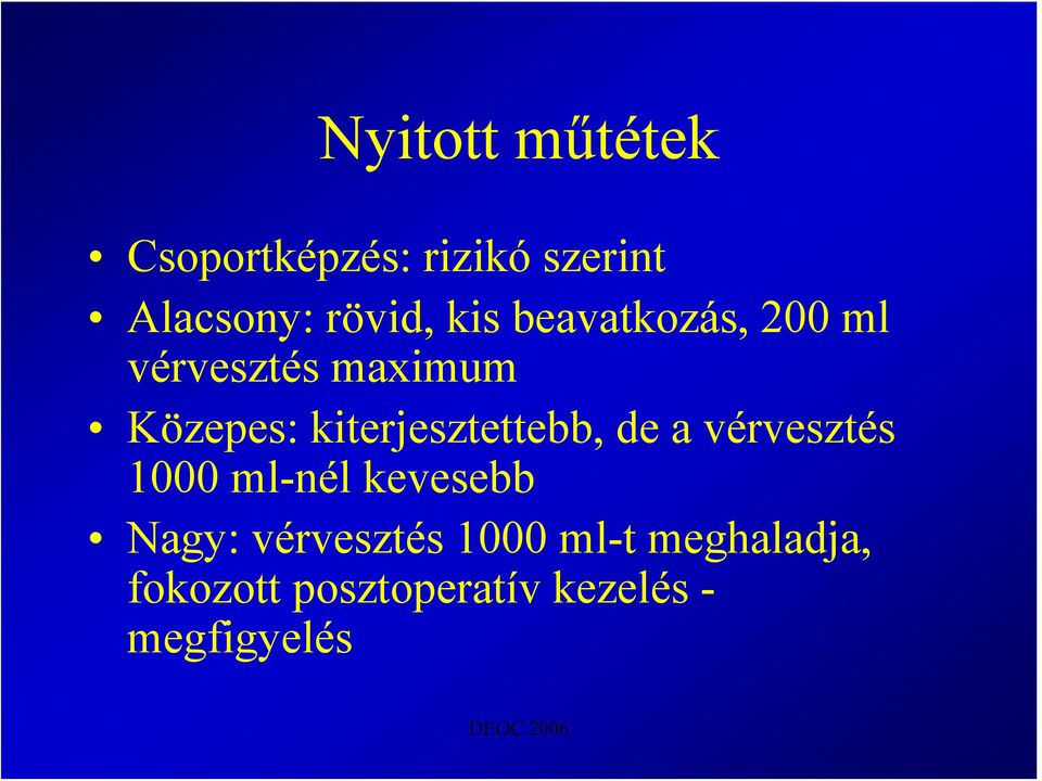 kiterjesztettebb, de a vérvesztés 1000 ml-nél kevesebb Nagy: