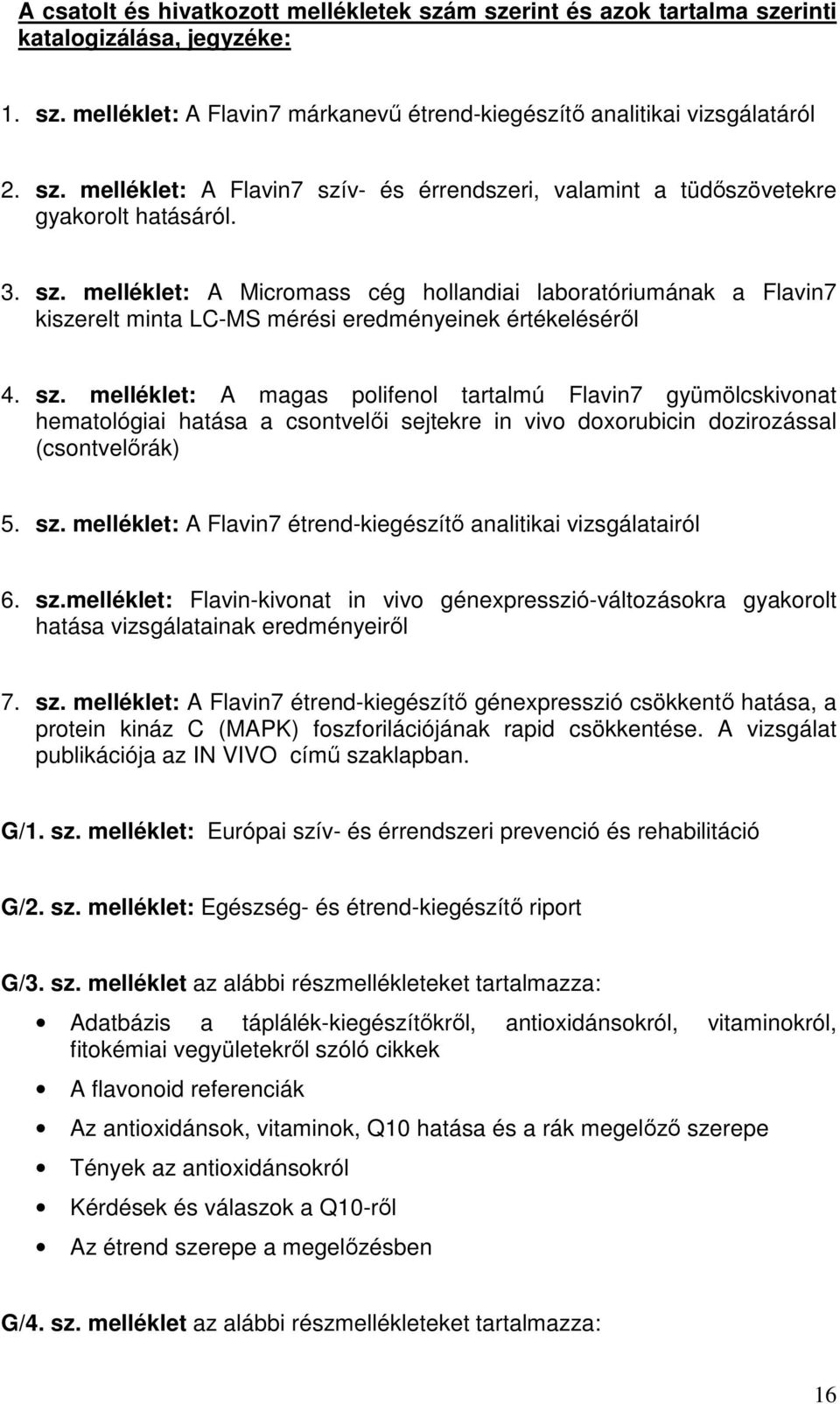 sz. melléklet: A Flavin7 étrend-kiegészítő analitikai vizsgálatairól 6. sz.