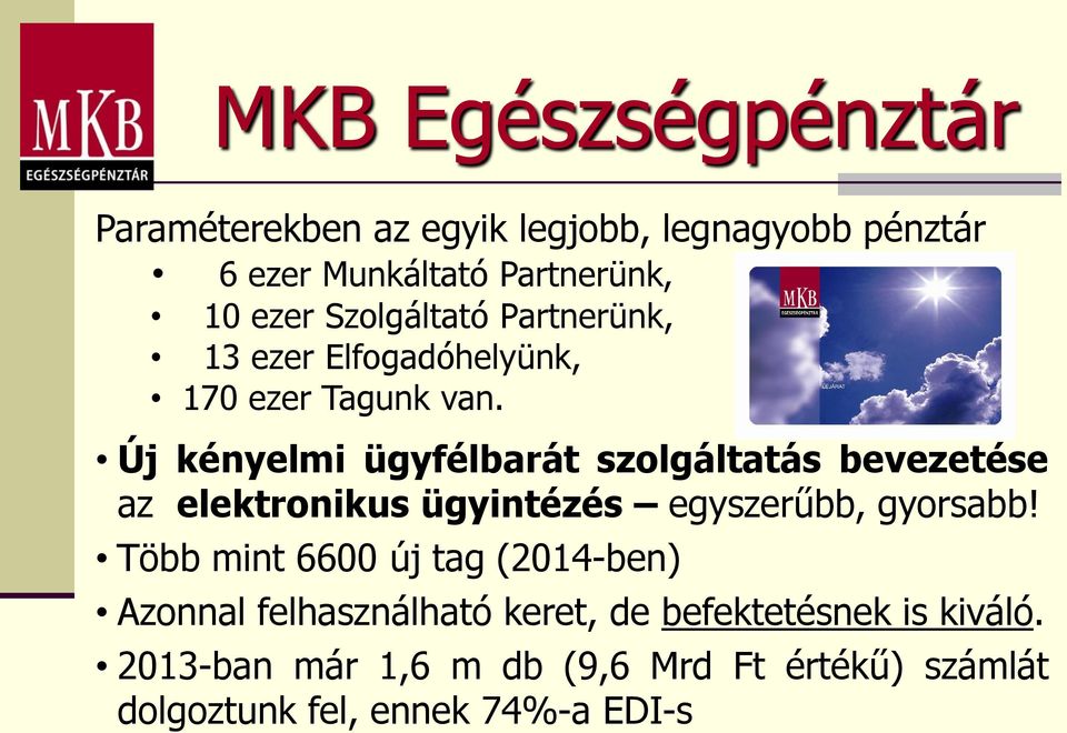 Új kényelmi ügyfélbarát szolgáltatás bevezetése az elektronikus ügyintézés egyszerűbb, gyorsabb!