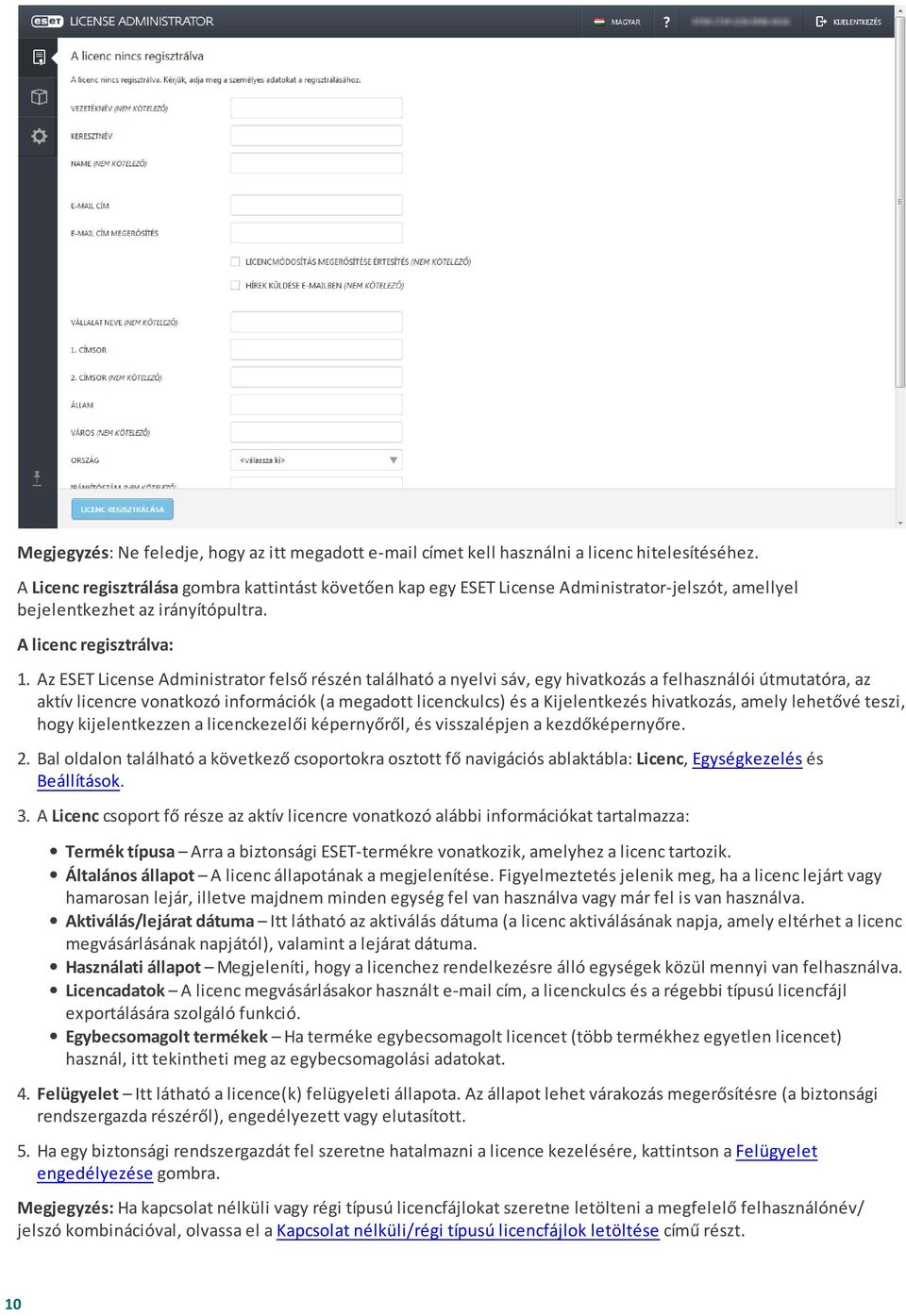 Az ESET License Administrator felső részén található a nyelvi sáv, egy hivatkozás a felhasználói útmutatóra, az aktív licencre vonatkozó információk (a megadott licenckulcs) és a Kijelentkezés