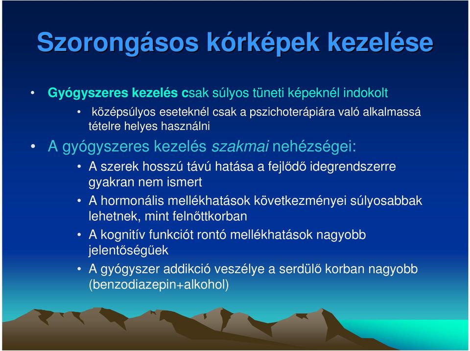 a fejlıdı idegrendszerre gyakran nem ismert A hormonális mellékhatások következményei súlyosabbak lehetnek, mint felnıttkorban A