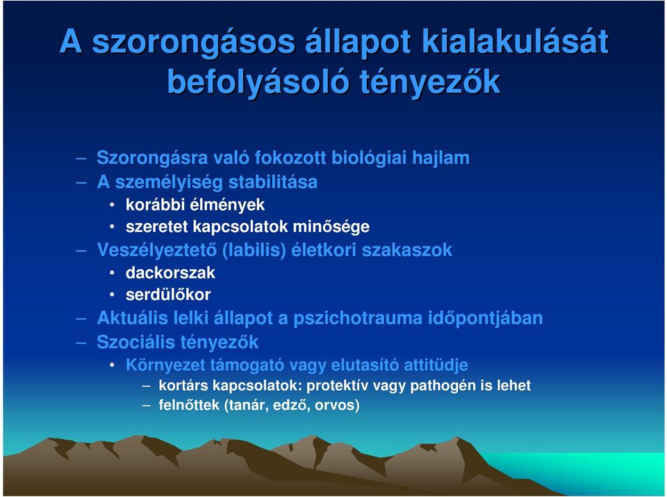 szakaszok dackorszak serdülıkor Aktuális lelki állapot a pszichotrauma idıpontjában Szociális tényezık