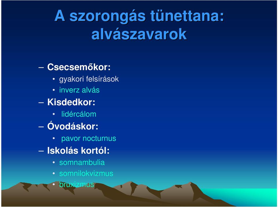 Kisdedkor: lidércálom Óvodáskor: pavor