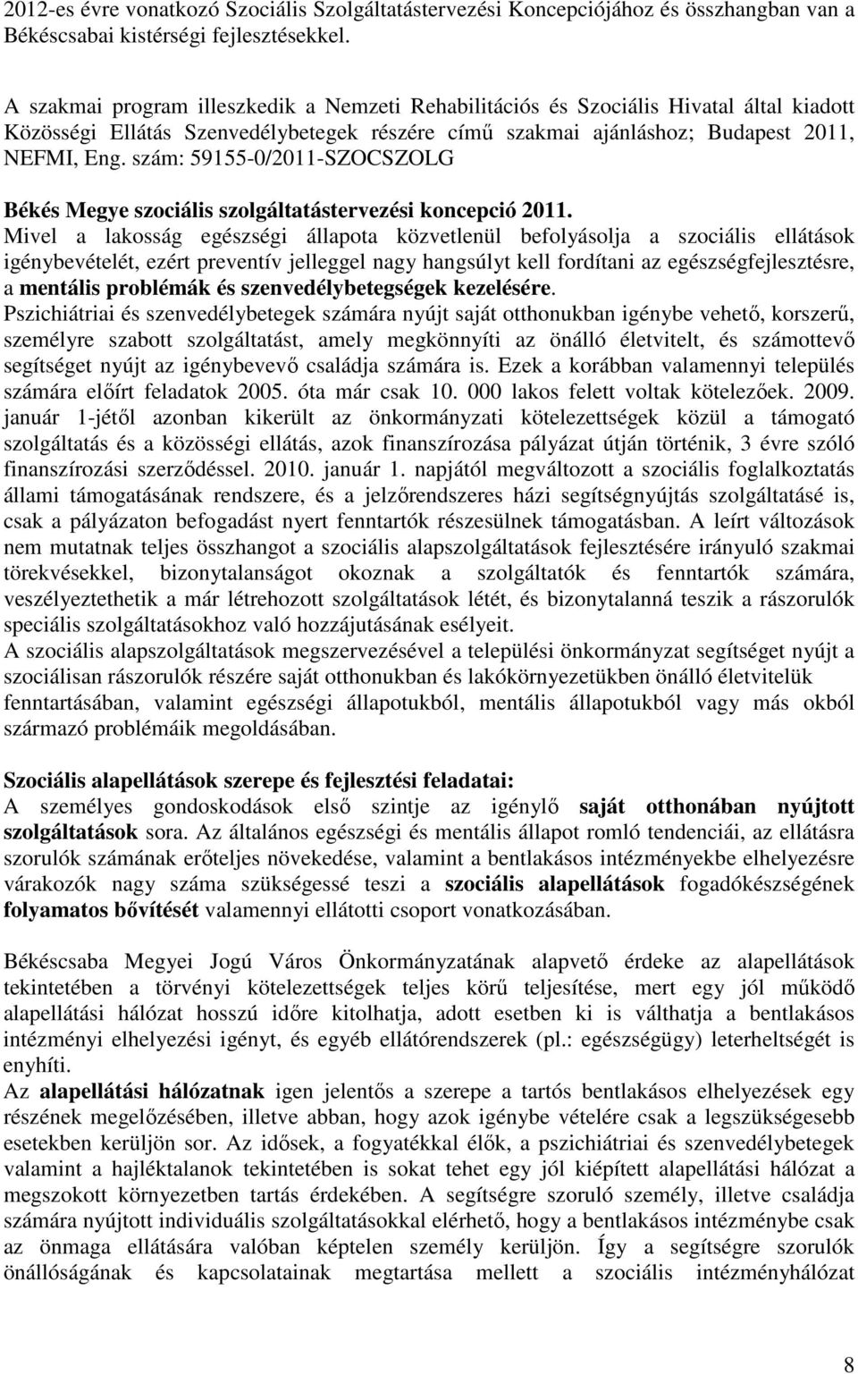 szám: 59155-0/2011-SZOCSZOLG Békés Megye szociális szolgáltatástervezési koncepció 2011.
