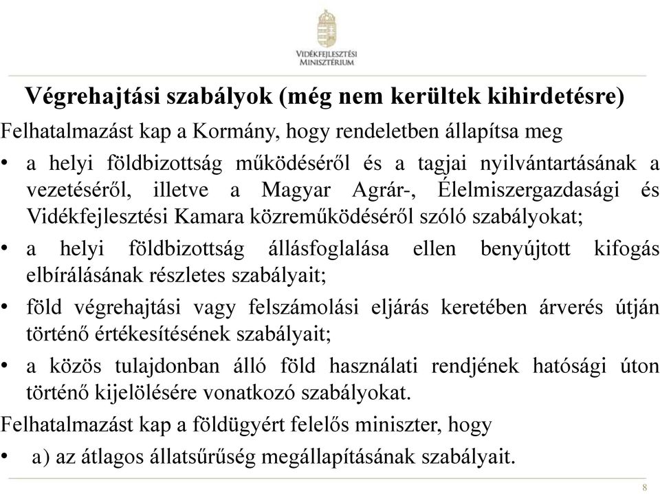 kifogás elbírálásának részletes szabályait; föld végrehajtási vagy felszámolási eljárás keretében árverés útján történő értékesítésének szabályait; a közös tulajdonban álló föld